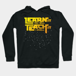 Learn It You Will Teach It I Shall Hoodie